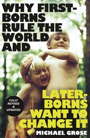 Buy Why First-borns Rule the World and Later-borns Want to Change It