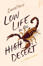 Buy Low Life in the High Desert: California Memoir