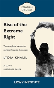 Buy Rise of the Extreme Right: A Lowy Institute Paper: Penguin Special