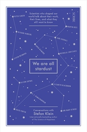 Buy We are all Stardust: scientists who shaped our world talk about their work their lives and what they