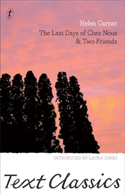 Buy Last Days of Chez Nous & Two Friends: Text Classics