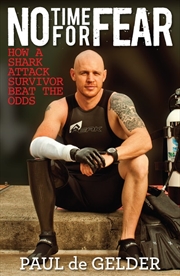 Buy No Time for Fear: How a shark attack survivor beat the odds