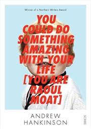 Buy You Could Do Something Amazing With Your Life (You are Raoul Moat)