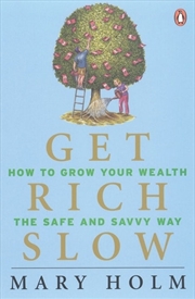 Buy Get Rich Slow: How To Grow your Wealth the Safe & Savvy Way