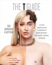 Buy T Guide: A Conversation on the Transgender Experience-From Both Ends of the Spectrum and Everywhere