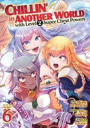 Buy Chillin' in Another World with Level 2 Super Cheat Powers (Manga) Vol. 6