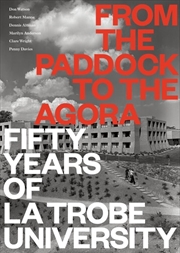 Buy From the Paddock to the Agora: Fifty Years of La Trobe University