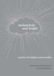 Buy Melancholy and Bright: Quotes of Wisdom and Wonder