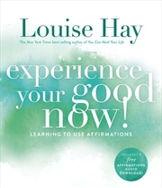 Buy Experience Your Good Now!: Learning to Use Affirmations