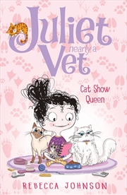 Buy Cat Show Queen: Juliet Nearly a Vet (Book 10)