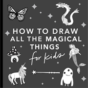 Buy Magical Things: How to Draw Books for Kids with Unicorns Dragons Mermaids and  More