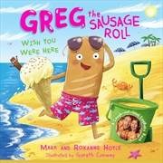 Buy Greg the Sausage Roll: Wish You Were Here