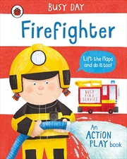 Buy Busy Day: Firefighter