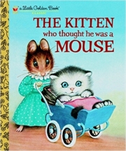 Buy A Little Golden Book - The Kitten Who Thought He Was A Mouse