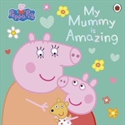 Buy Peppa Pig: My Mummy is Amazing