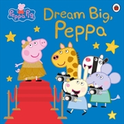 Buy Peppa Pig: Dream Big Peppa!