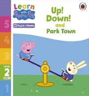 Buy Learn with Peppa Phonics Level 2 Book 4 - Up! Down! and Park Town (Phonics Reader)