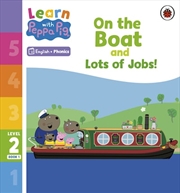 Buy Learn with Peppa Phonics Level 2 Book 1 - On the Boat and Lots of Jobs! (Phonics Reader)