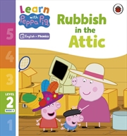 Buy Learn with Peppa Phonics Level 2 Book 6 - Rubbish in the Attic (Phonics Reader)