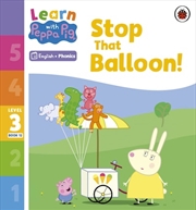 Buy Learn with Peppa Phonics Level 3 Book 12 - Stop That Balloon! (Phonics Reader)