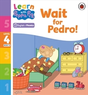 Buy Learn with Peppa Phonics Level 4 Book 12 - Wait for Pedro! (Phonics Reader)