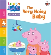 Buy Learn with Peppa Phonics Level 4 Book 16 - The Very Noisy Baby (Phonics Reader)