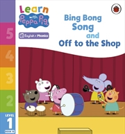 Buy Learn with Peppa Phonics Level 1 Book 10 - Bing Bong Song and Off to the Shop (Phonics Reader)