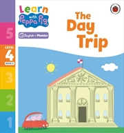 Buy Learn with Peppa Phonics Level 4 Book 6 - The Day Trip (Phonics Reader)