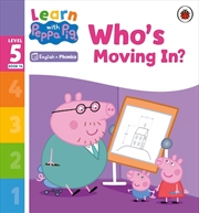 Buy Learn with Peppa Phonics Level 5 Book 14 - Who's Moving In? (Phonics Reader)