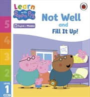 Buy Learn with Peppa Phonics Level 1 Book 7 - Not Well and Fill it Up! (Phonics Reader)