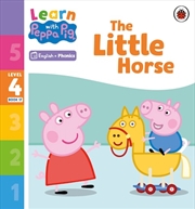 Buy Learn with Peppa Phonics Level 4 Book 17 - The Little Horse (Phonics Reader)