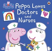 Buy Peppa Pig: Peppa Loves Doctors and Nurses