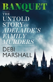 Buy Banquet: The Untold Story of Adelaide's Family Murders