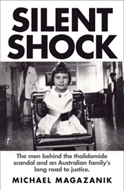 Buy Silent Shock: The Men Behind the Thalidomide Scandal and an Australian Family's Long Road to Justice