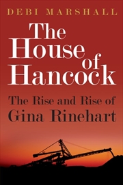 Buy House of Hancock: The Rise and Rise of Gina Rinehart