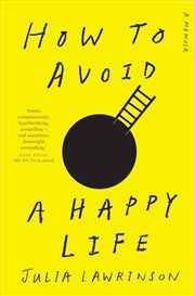 Buy How to Avoid a Happy Life