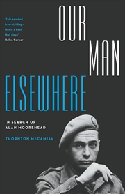 Buy Our Man Elsewhere: In Search of Alan Moorehead