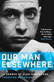 Buy Our Man Elsewhere: In Search of Alan Moorehead