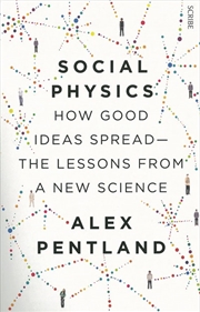 Buy Social Physics: How Good Ideas Spread - The Lessons from a New Science