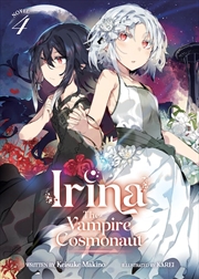 Buy Irina: The Vampire Cosmonaut (Light Novel) Vol. 4