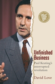 Buy Unfinished Business: Paul Keating's Interrupted Revolution