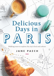 Buy Delicious Days in Paris: Walking tours to explore the city's food and culture