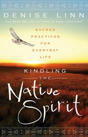 Buy Kindling the Native Spirit: Sacred Practices for Everyday Life