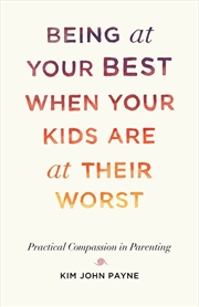 Buy Being at Your Best When Your Kids Are at Their Worst