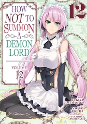 Buy How NOT to Summon a Demon Lord (Manga) Vol. 12