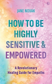 Buy How To Be Highly Sensitive and Empowered