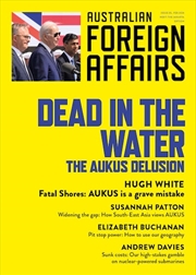 Buy Dead in the Water: The AUKUS Delusion: Australian Foreign Affairs 20