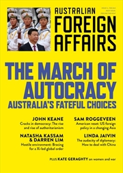 Buy March of Autocracy: Australia's Fateful Choices: Australian Foreign Affairs 11