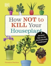 Buy How Not to Kill Your Houseplant