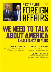 Buy We Need to Talk about America: An Alliance in Flux: Australian Foreign Affairs 18